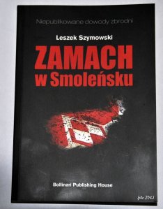 Zamach w Smoleńsku. Niepublikowane dowody zbrodni